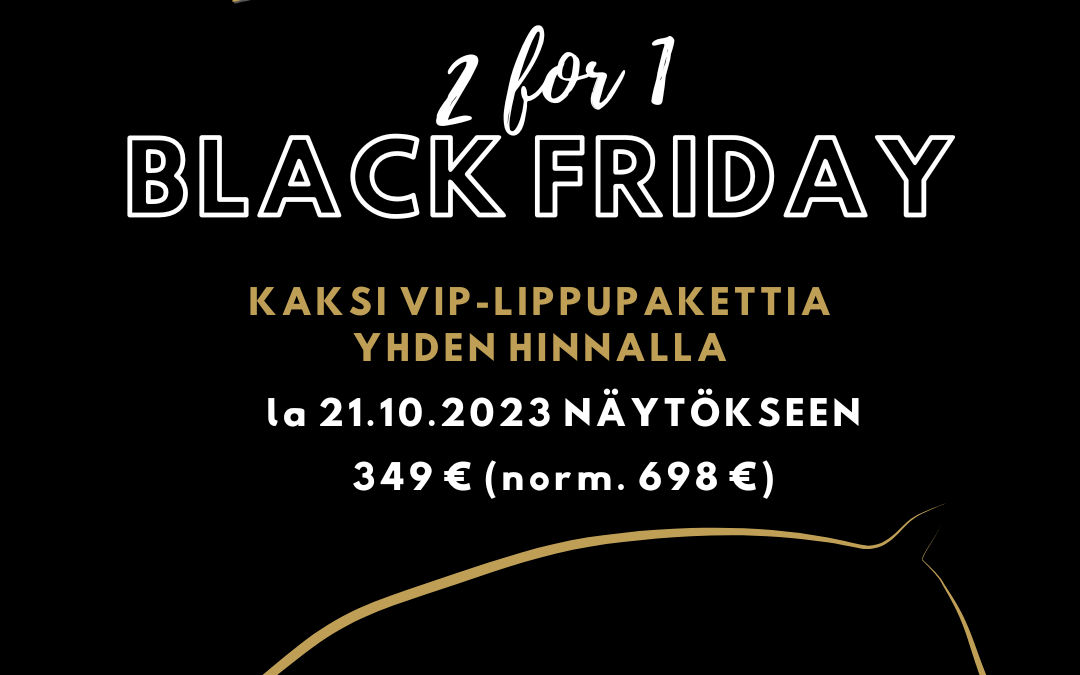 Huikea Black Friday -tarjous – Kaksi yhden hinnalla VIPiin