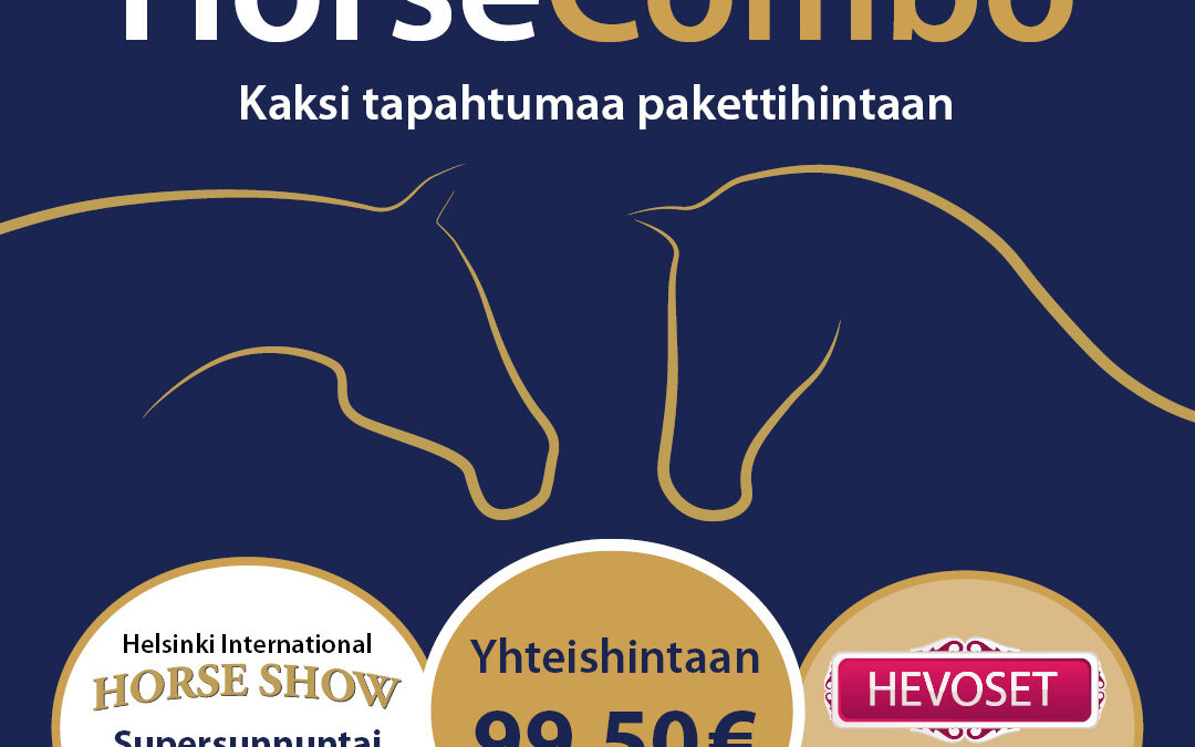 Huikea HorseCombo-tarjous – Helsinki Horse Show’n ja Hevoset-messujen liput pakettihintaan